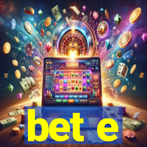 bet e